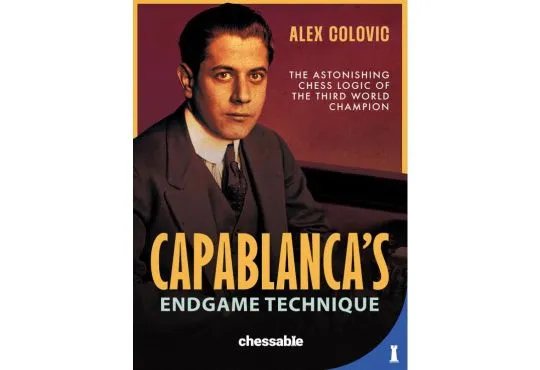 Capablanca’s Endgame Technique - HARDCOVER