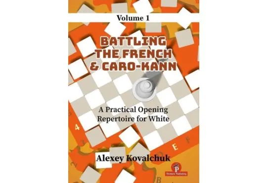 PRE-ORDER - Battling the French & Caro-Kann: A Practical Opening Repertoire for White – Volume 1 – HARDCOVER 
