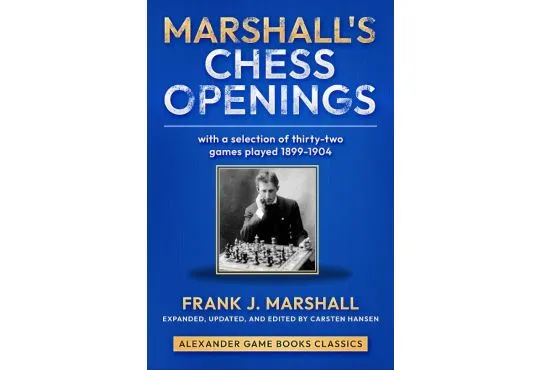 Marshall's Chess Openings: With a Selection of 32 Games Played 1899-1904