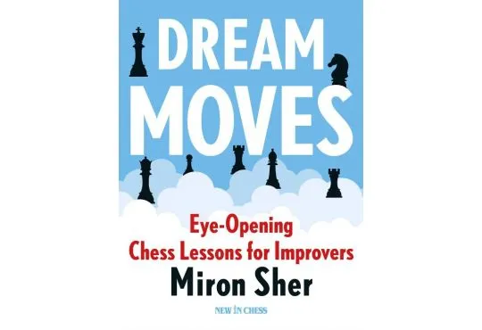 PRE-ORDER - Dream Moves: Eye-Opening Chess Lessons for Improvers