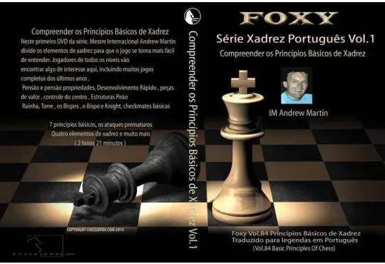 CHESSDVDS.COM IN PORTUGUESE - FOXY OPENINGS #84 - The Basic Principles - VOLUME 1